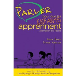 Parler pour que les enfants apprennent à la maison et à l'école (Faber / Mazlish)