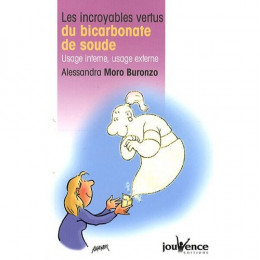 Les incroyables vertus du bicarbonate de soude : Usage interne, usage externe (Moro Buronzo Alessan)