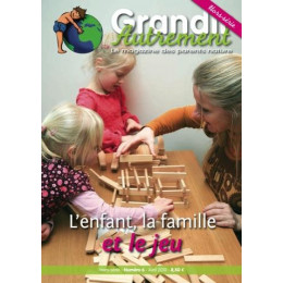 Grandir Autrement Hors-Série6-L'enfant, la famille, le jeu *
